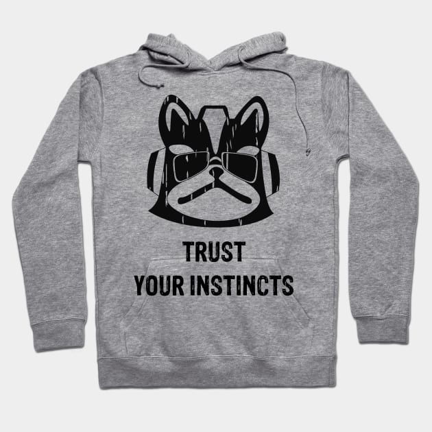 Trust your instincs Hoodie by winniepage